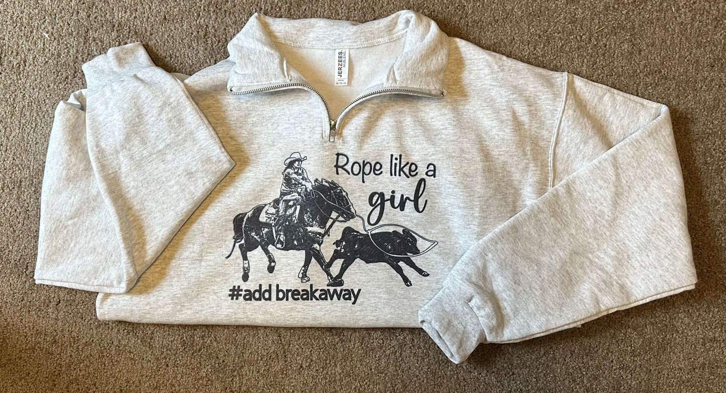 Rope Like a Girl #addbreakaway 1/4 zip